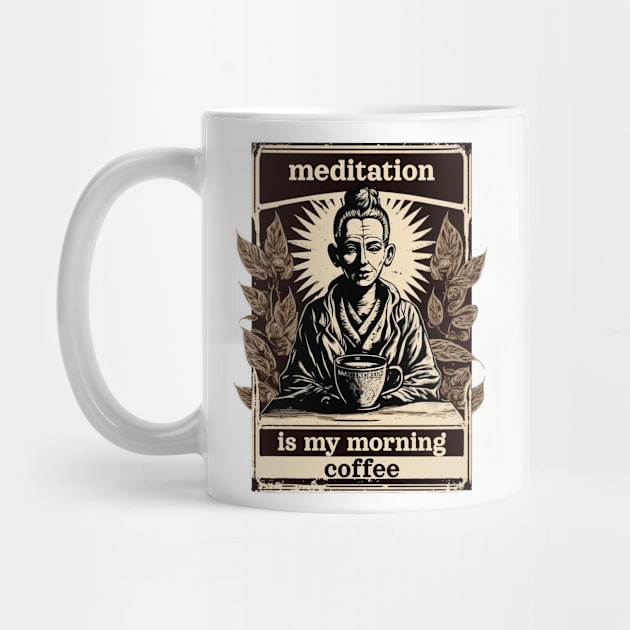 Meditation is my morning coffee by Meditation Minds 